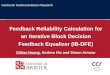 Feedback Reliability Calculation for an Iterative Block Decision Feedback Equalizer (IB-DFE) Gillian Huang, Andrew Nix and Simon Armour Centre for Communications
