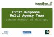 First Response Multi Agency Team London Borough of Haringey
