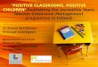 POSITIVE CLASSROOMS, POSITIVE CHILDREN Evaluating the Incredible Years Teacher Classroom Management programme in Ireland Dr Sinead McGilloway Principal
