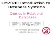 CM2020: Introduction to Database Systems Queries In Relational Databases Database Systems 4 th edition Connolly and Begg Chapter 5 Dr Nirmalie Wiratunga