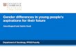 Gender differences in young peoples aspirations for their future Anna Bagnoli and Jackie Scott Department of Sociology, PPSIS Faculty