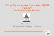 Security Lessons from the EGSO Project An Experience Report Clare Gryce University College London