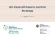 12 April 2013. All-Ireland Chalara Control Strategy Draft Strategy published jointly by DARD and DAFM on the 12 April 2013. Available on DARD and DAFM