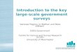 Introduction to the key large-scale government surveys Vanessa Higgins, Jo Wathan and Reza Afkhami ESDS Government Centre for Census and Survey Research