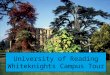 University of Reading Whiteknights Campus Tour. About the Campus The Whiteknights site has been described as one of the most beautiful campus sites in