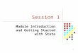 1 Session 1 Module Introduction and Getting Started with Stata