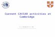 Current CAVIAR activities at Cambridge A.J.L. Shillings and R.L. Jones 1 University of Cambridge, Department of Chemistry, Lensfield Road, Cambridge, CB1
