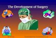 The Development of Surgery By Mr DayDownloaded from SchoolHistory.co.uk