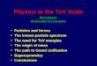 Physics at the TeV Scale Particles and forces The known particle spectrum The need for TeV energies The origin of mass The path to Grand Unification Supersymmetry