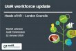 UoR workforce update Heads of HR – London Councils Rachel Johnson Audit Commission 22 January 2010