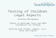 Testing of Children Legal Aspects Jonathan Montgomery Thanks to Wellcome Trust and BUPA Foundation for funding Working with Anneke, Angela, Gill, Nina