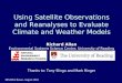 IRS2004, Busan, August 2004 Using Satellite Observations and Reanalyses to Evaluate Climate and Weather Models Richard Allan Environmental Systems Science
