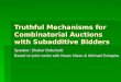 Truthful Mechanisms for Combinatorial Auctions with Subadditive Bidders Speaker: Shahar Dobzinski Based on joint works with Noam Nisan & Michael Schapira