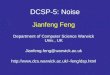 DCSP-5: Noise Jianfeng Feng Department of Computer Science Warwick Univ., UK Jianfeng.feng@warwick.ac.uk feng/dsp.html
