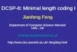 DCSP-8: Minimal length coding I Jianfeng Feng Department of Computer Science Warwick Univ., UK Jianfeng.feng@warwick.ac.uk feng/dsp.html