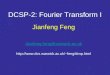 DCSP-2: Fourier Transform I Jianfeng Feng Jianfeng.feng@warwick.ac.uk feng/dcsp.html