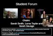 Student Forum Chairs: Sarah Smith, Lorna Taylor and Sarah Savage Student forum website:  follow student forum link Facebook