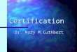Certification Dr. Mary M.Cuthbert. Illness certification Legally a doctor is required to issue a statement of incapacity for work due to illness ONLY
