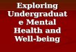 Exploring Undergraduate Mental Health and Well-being