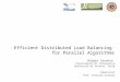 Efficient Distributed Load Balancing for Parallel Algorithms Biagio Cosenza Dipartimento di Informatica Università di Salerno, Italy Supervisor Prof. Vittorio