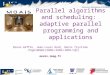 Laboratoire Informatique de Grenoble Parallel algorithms and scheduling: adaptive parallel programming and applications Bruno Raffin, Jean-Louis Roch,