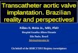 Transcatheter aortic valve implantation. Brazilian reality and perspectives! Fábio S. Brito Jr., MD, PhD Hospital Israelita Albert Einstein São Paulo,