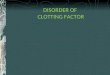 Disorder of Clotting Factor