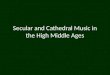 Secular and Cathedral Music in the High Middle Ages