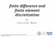 Numerische Simulation – Vom Modell zur Visualisierung, Ferienakademie 2005 Finite element discretisation finite difference and finite element discretisation