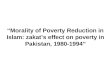 Morality of Poverty Reduction in Islam: zakats effect on poverty in Pakistan, 1980-1994