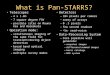 What is Pan-STARRS? Telescopes –4 x 1.8m –7 square degree FOV –possible sites on Mauna Kea and Haleakala Operation mode: –simultaneous imaging of the same
