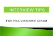 FOR Med/Vet/Dental School. Give yourself time to become ready for your interviews. It will make all the difference! 1. Know yourself, gather your thoughts