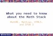 MathML, MathJax, HTML5, and EPUB 3 What you need to know about the Math Stack