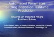 Automated Parameter Setting Based on Runtime Prediction: Towards an Instance-Aware Problem Solver Frank Hutter, Univ. of British Columbia, Vancouver, Canada