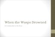 When the Wasps Drowned An Introduction to the Story
