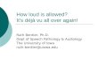 How loud is allowed? Its déjà vu all over again! Ruth Bentler, Ph.D. Dept of Speech Pathology & Audiology The University of Iowa ruth-bentler@uiowa.edu