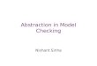 Abstraction in Model Checking Nishant Sinha. Model Checking Given a: –Finite transition system M –A temporal property p The model checking problem: –Does