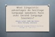 What linguistic advantages do heritage language speakers have over second language learners? Oksana Laleko (SUNY New Paltz) Maria Polinsky (Harvard) Seventh