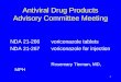 1 Antiviral Drug Products Advisory Committee Meeting NDA 21-266voriconazole tablets NDA 21-267voriconazole for injection Rosemary Tiernan, MD, MPH