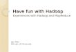Have fun with Hadoop Experiences with Hadoop and MapReduce Jian Wen DB Lab, UC Riverside