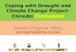 Coping with Drought and Climate Change Project- Chiredzi Zimbabwe Aaron Chigona (Msc) (achigona@ema.co.zw)