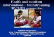 Health and nutrition interventions – Mainstreaming HIV/AIDS prevention Lakshmi Durga Chava State Project Manager (Health & Nutrition) Society for Elimination