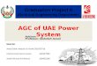 AGC of UAE Power System Done by: Awad Saleh Abdulla Al.Harthi200337916 Muhammed Usame Suzen 200337980 Aadel Ahmed Al.Mehrezi 200402268 Graduation Project