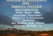 Creating an Environment that Supports Positive Sportsmanship Diane Shuck, CMAA Assistant Principal/ Athletics & Activities Director Air Academy High School