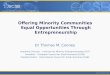 Offering Minority Communities Equal Opportunities Through Entrepreneurship Dr Thomas M. Cooney Academic Director – Institute for Minority Entrepreneurship