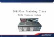 © 2013 SPiiPlus Training Class MC4U Trainer Setup 1