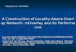 A Construction of Locality-Aware Overlay Network: mOverlay and Its Performance Found in: IEEE JOURNAL ON SELECTED AREAS IN COMMUNICATIONS, VOL. 22, NO