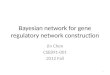 Bayesian network for gene regulatory network construction Jin Chen CSE891-001 2012 Fall 1