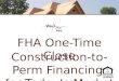 FHA One-Time Close Construction-to-Perm Financing for Todays Market