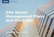 Site Waste Management Plans and the Code Dr Mervyn Jones, WRAP